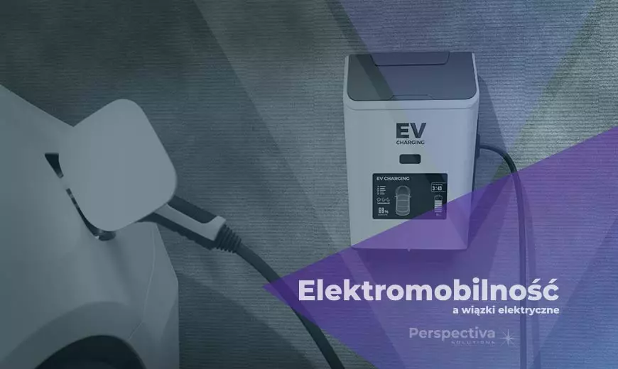 Niezawodność wiązki kablowej w elektromobilności- ładowarki do samochodów elektrycznych