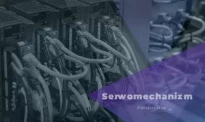 Jak działa serwomechanizm w automatyce przemysłowej
